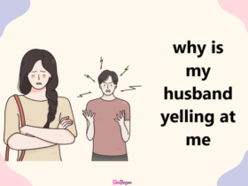 why is my husband yelling at me