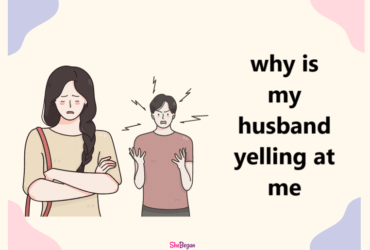 why is my husband yelling at me