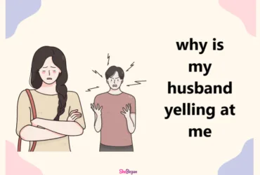why is my husband yelling at me