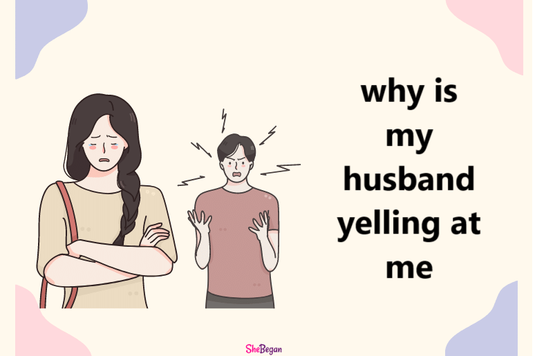 why is my husband yelling at me