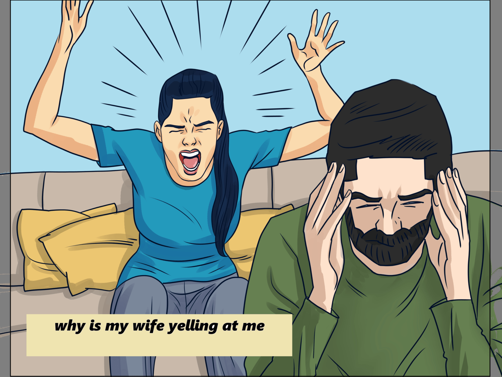 why is my wife yelling at me