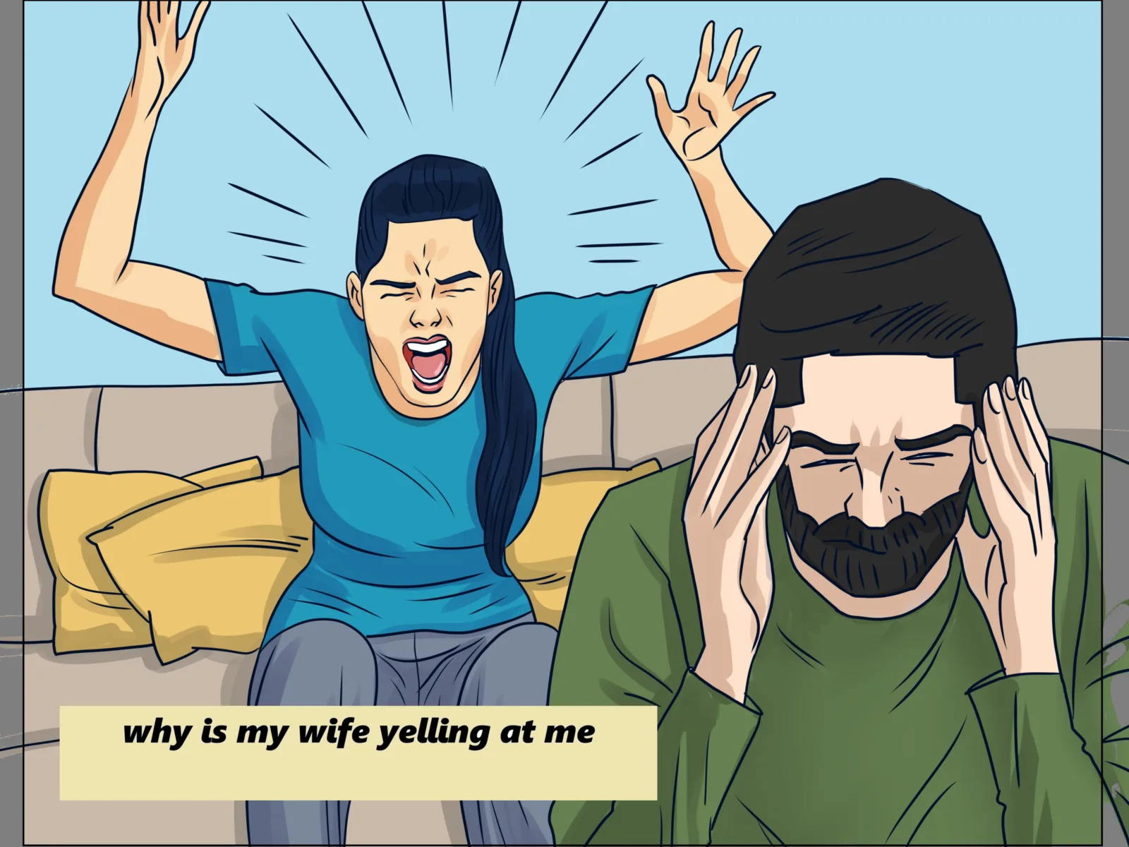 why is my wife yelling at me