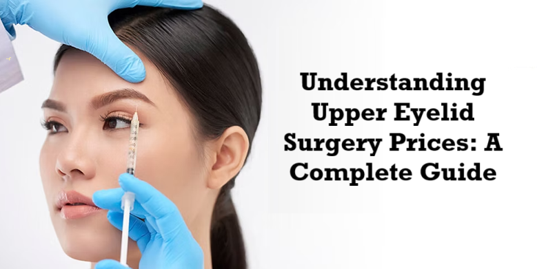 Upper Eyelid Surgery Prices